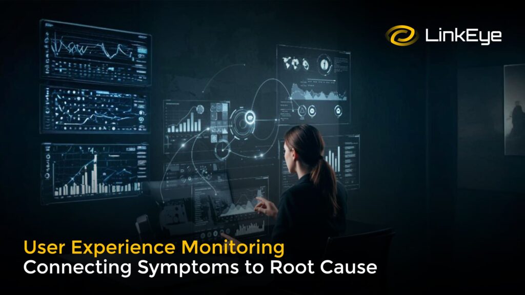 User Experience Monitoring: Connecting Symptoms to Root Cause