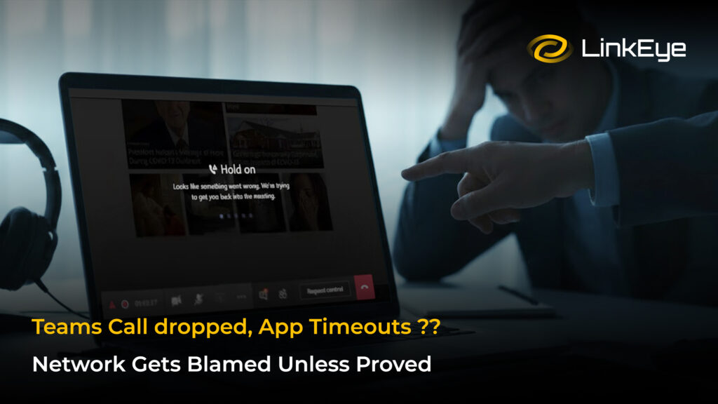 Teams Call dropped, App Timeouts?? Network Gets Blamed Unless Proved